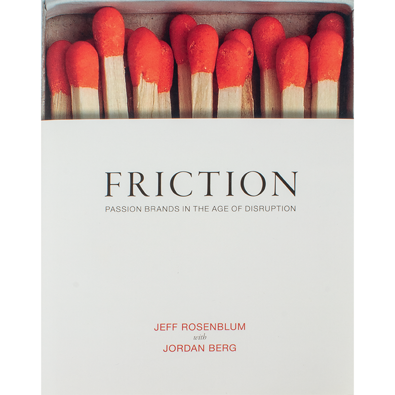 Friction Passion Brands in the Age of Disruption